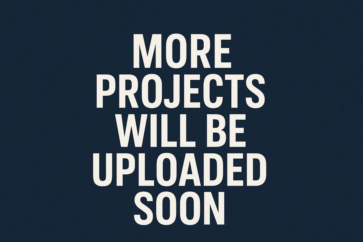 More projects will be uploaded soon 🚀
